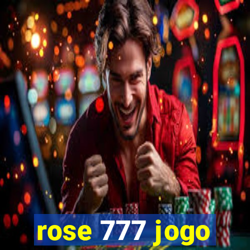 rose 777 jogo