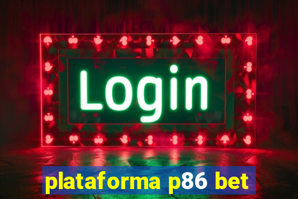 plataforma p86 bet