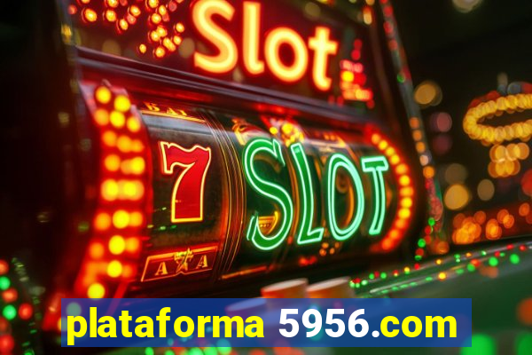 plataforma 5956.com