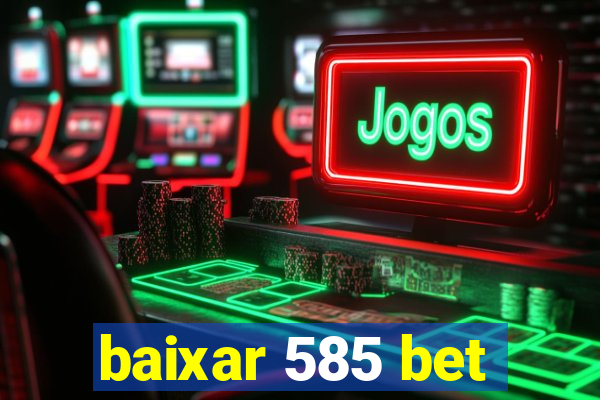 baixar 585 bet