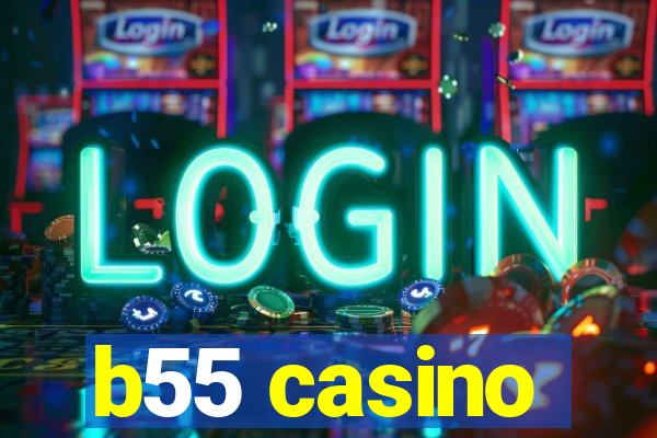 b55 casino