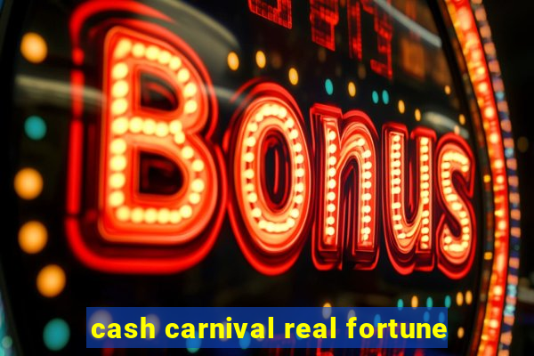 cash carnival real fortune