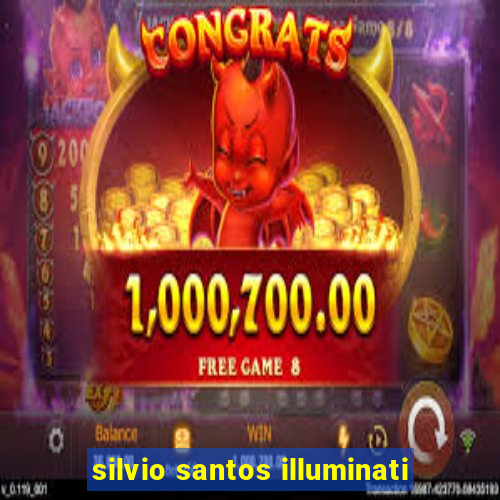 silvio santos illuminati