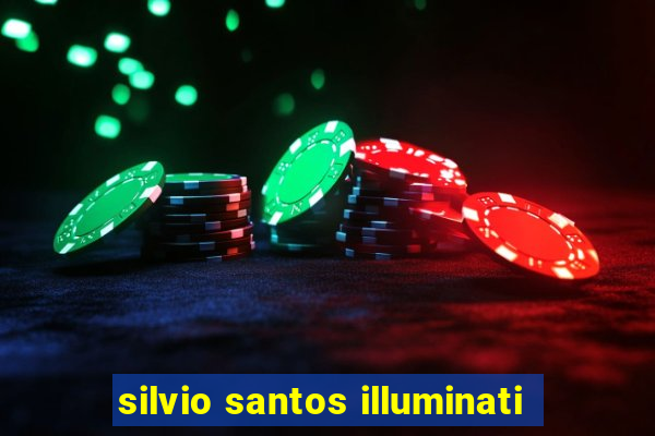 silvio santos illuminati