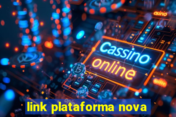 link plataforma nova