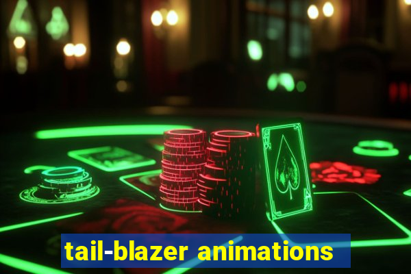 tail-blazer animations