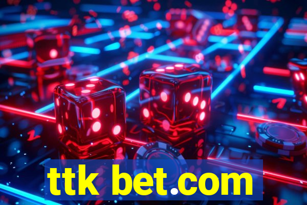 ttk bet.com