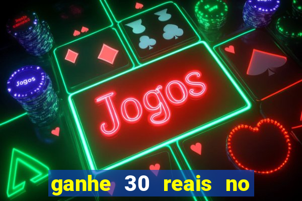 ganhe 30 reais no cadastro cassino