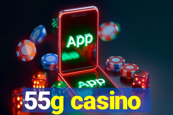 55g casino