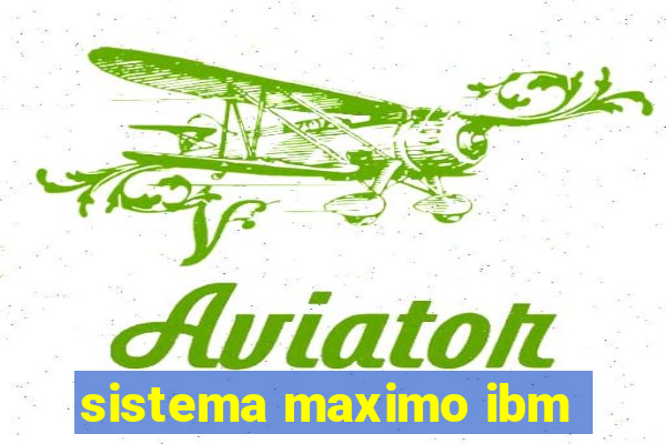 sistema maximo ibm