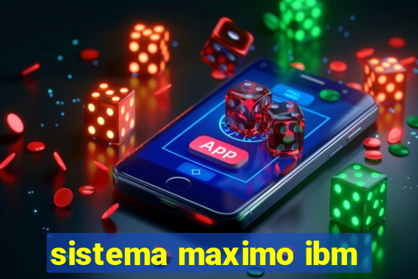 sistema maximo ibm