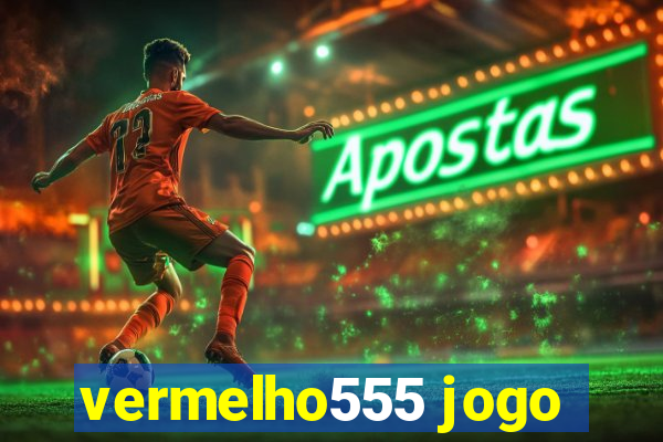 vermelho555 jogo