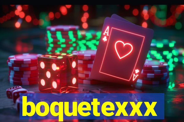 boquetexxx