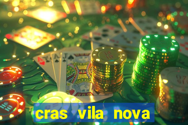 cras vila nova cachoeirinha horario de funcionamento