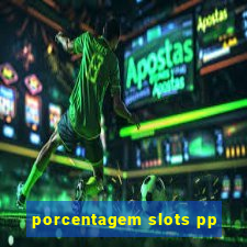 porcentagem slots pp