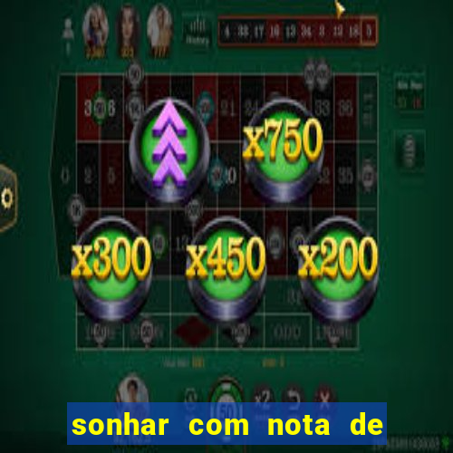 sonhar com nota de 50 reais