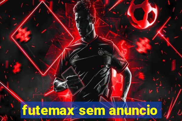 futemax sem anuncio