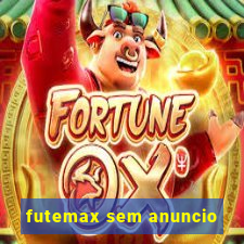 futemax sem anuncio