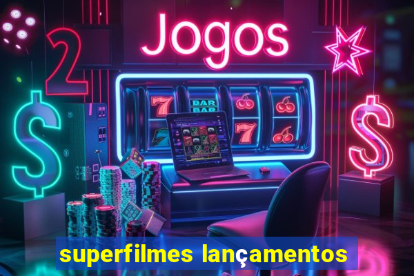 superfilmes lançamentos