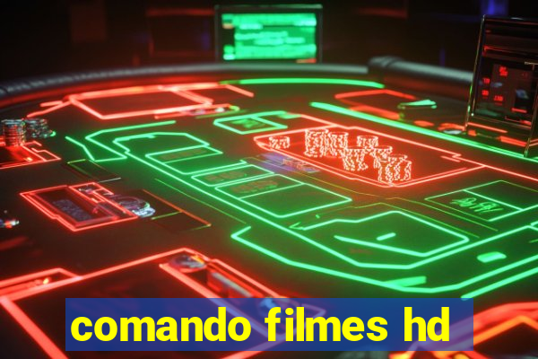 comando filmes hd