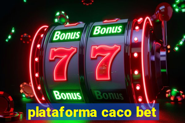 plataforma caco bet