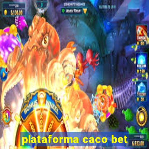 plataforma caco bet