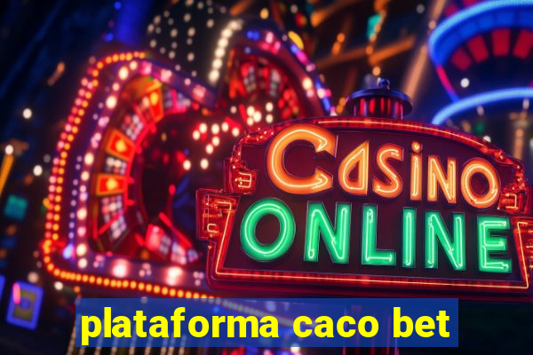 plataforma caco bet