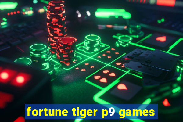 fortune tiger p9 games