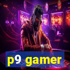 p9 gamer