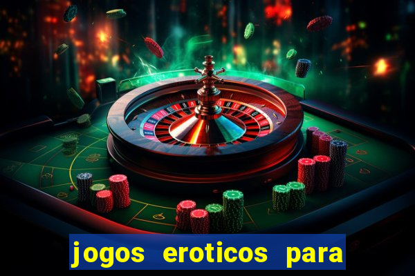 jogos eroticos para maiores de 18 anos