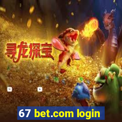 67 bet.com login