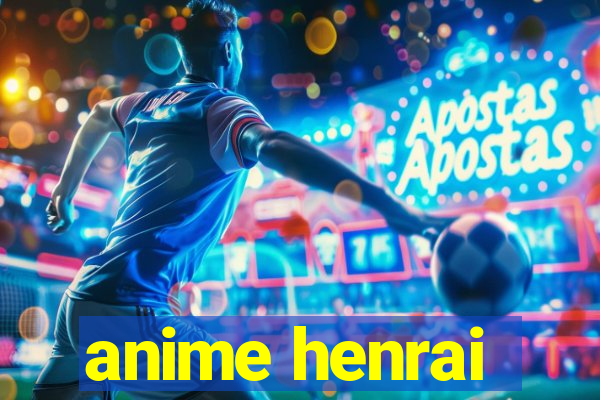 anime henrai