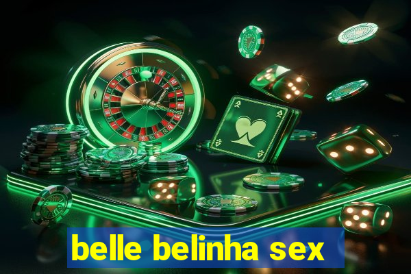 belle belinha sex