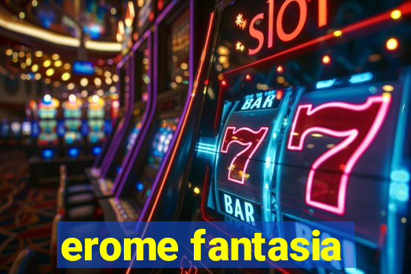 erome fantasia