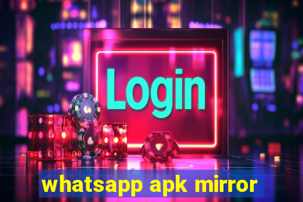 whatsapp apk mirror