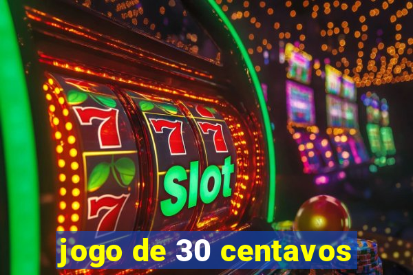 jogo de 30 centavos