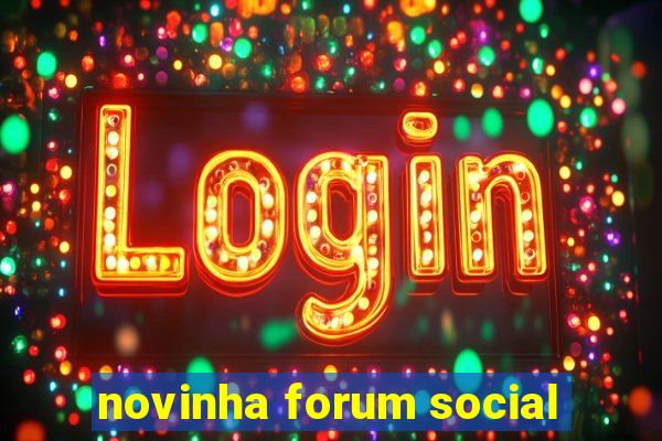 novinha forum social