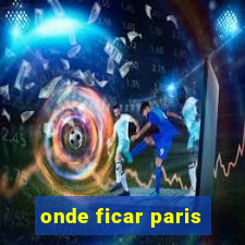 onde ficar paris