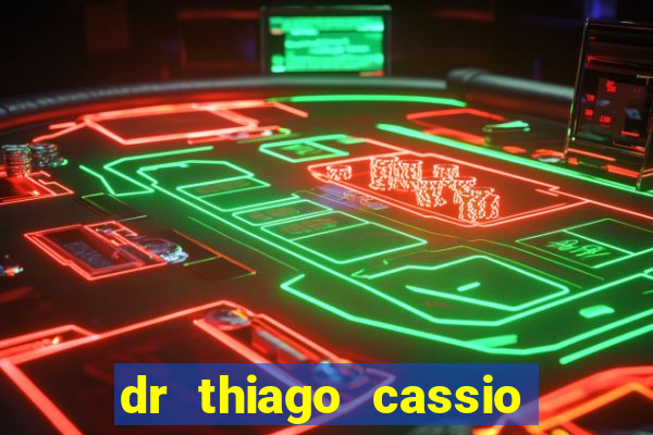 dr thiago cassio santos walmsley de lucena