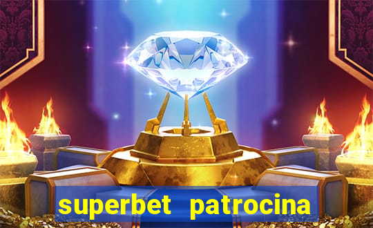 superbet patrocina quais times