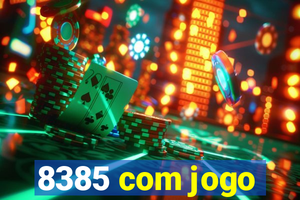 8385 com jogo