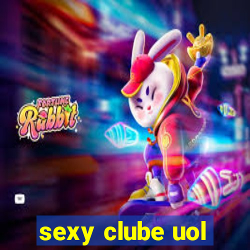 sexy clube uol