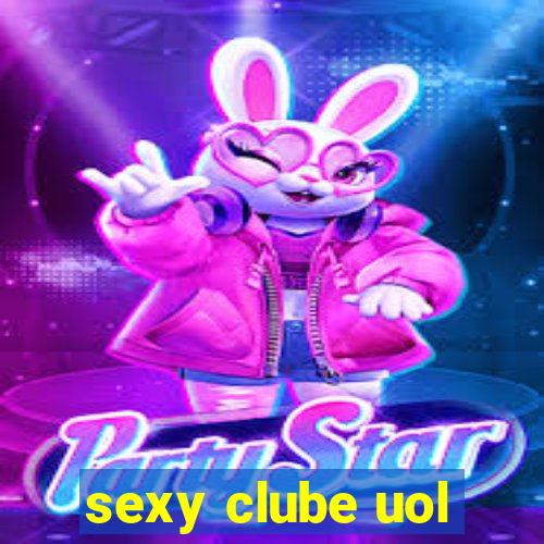 sexy clube uol