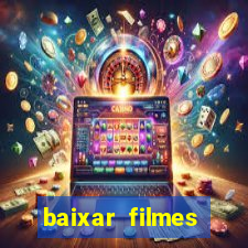 baixar filmes torrents dublados