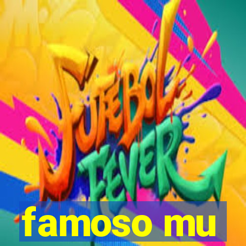 famoso mu