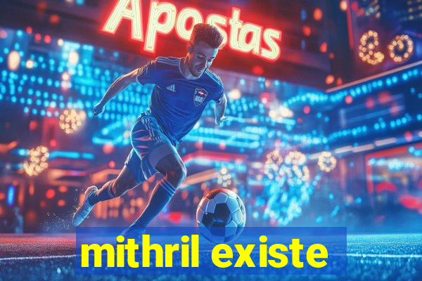 mithril existe