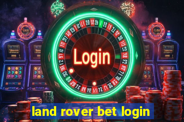 land rover bet login