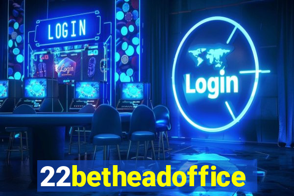 22betheadoffice