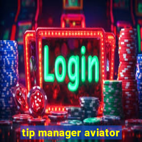 tip manager aviator