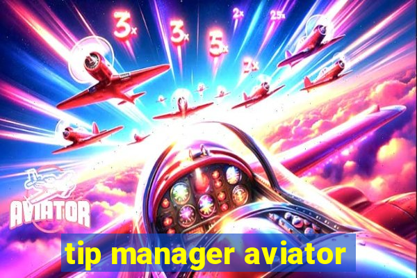 tip manager aviator